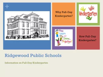 +  Why Full-Day  Kindergarten?  How Full-Day  Kindergarten?  Ridgewood Public Schools  Information