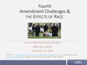 Amendment Challenges &amp; THE E FFECTS OF R ACE J UVENILE D EFENSE T RAINING A CADEMY G REEN H ILL