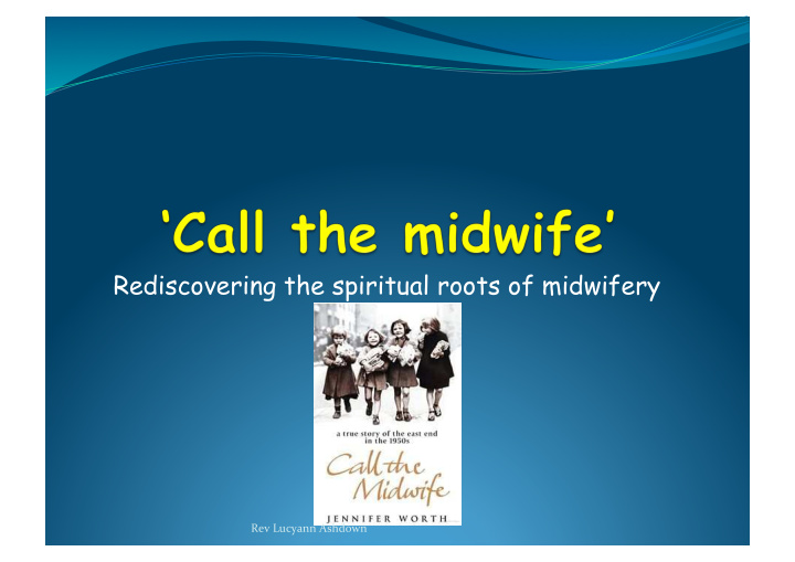 rediscovering the spiritual roots of midwifery