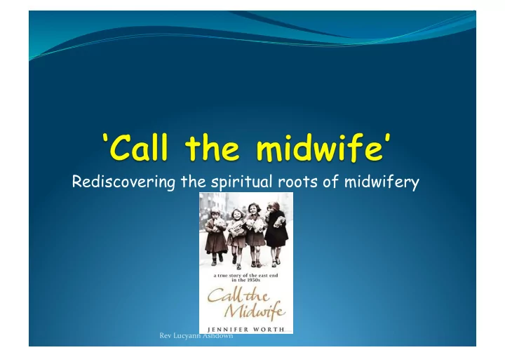rediscovering the spiritual roots of midwifery