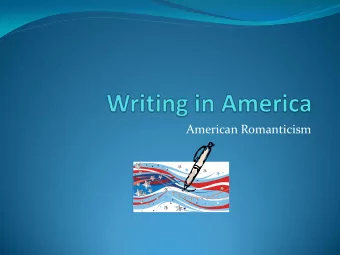 American Romanticism  Periods in American Literature  Pre-19 th century  Pre-settlement