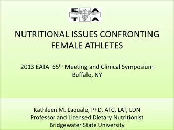 NUTRITIONAL ISSUES CONFRONTING  FEMALE ATHLETES 2013 EATA  65 th Meeting and Clinical Symposium