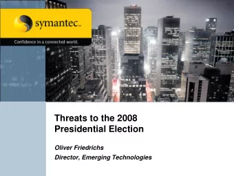 Threats to the 2008  Presidential Election  Oliver Friedrichs  Director, Emerging Technologies