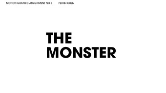 THE  MONSTER  MOTION GRAPHIC ASSIGNMENT NO.1  PEIXIN CHEN  IDEA  IDEA  CRITICAL THINKING  WHAT IS