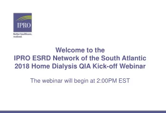 Welcome to the  IPRO ESRD Network of the South Atlantic 2018 Home Dialysis QIA Kick-off Webinar