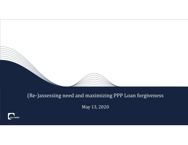re assessing need and maximizing ppp loan forgiveness