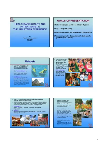 GOALS OF PRESENTATION  HEALTHCARE QUALITY AND  1.To Know Malaysia and the healthcare  System.