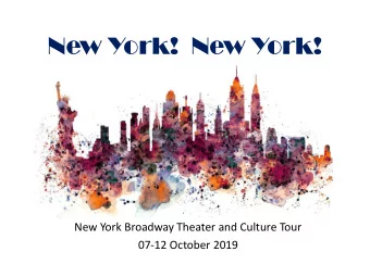 New York!  New York!  New York Broadway Theater and Culture Tour  07-12 October 2019  Introductions