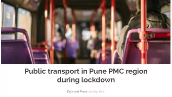 Public transport in Pune PMC region  during lockdown Date and Place: 17th May, Pune.  Team Name :