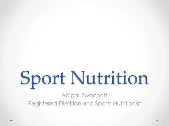 Sport Nutrition  Abigail Swancott  Registered Dietitian and Sports Nutritionist  Healthy Eating