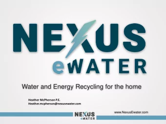 Water and Energy Recycling for the home  Heather McPherson P.E.  Heather.mcpherson@nexusewater.com