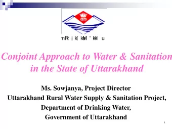 Conjoint Approach to Water &amp; Sanitation  in the State of Uttarakhand  Ms. Sowjanya, Project