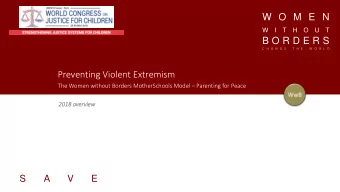 W O M E N T  W  I  T  H  O  U  B O R D E R S  C H A N G E  T H E W O R L D  Preventing Violent