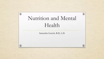 Nutrition and Mental  Health  Samantha Garrels, R.D., L.D.  Objectives  Explore barriers to good