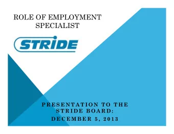 ROLE OF EMPLOYMENT  SPECIALIST  P R E S E N T A T I O N  T O  T H E  S T R I D E  B O A R D :  D E