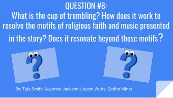 in the story? Does it resonate beyond those motifs ?  By: Teja Smith, Keyonna Jackson, Lauryn