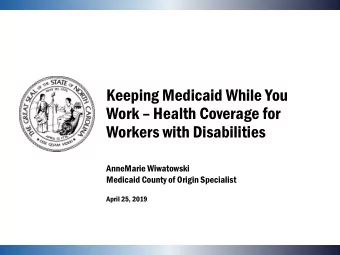 Keeping Medicaid While You  Work  Health Coverage for  Workers with Disabilities  AnneMarie