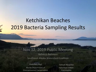 Ketchikan Beaches  2019 Bacteria Sampling Results  Nov 12, 2019 Public Meeting  Rebecca Bellmore