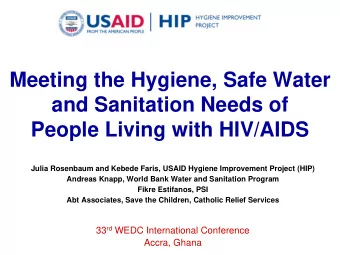 Meeting the Hygiene, Safe Water  and Sanitation Needs of  People Living with HIV/AIDS  Julia
