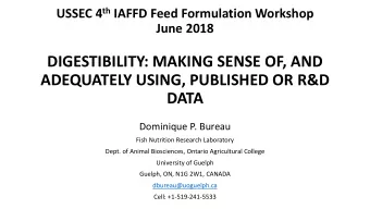 ADEQUATELY USING, PUBLISHED OR R&amp;D  DATA  Dominique P. Bureau  Fish Nutrition Research