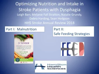 Optimizing Nutrition and Intake in  Stroke Patients with Dysphagia  Leigh Barr, Melanie Fall