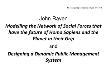 have the future of Homo Sapiens and the  Planet in their Grip  and  Designing a Dynamic Public