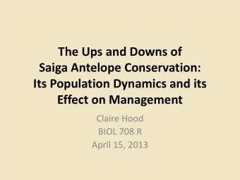 The Ups and Downs of  Saiga Antelope Conservation:  Its Population Dynamics and its  Effect on
