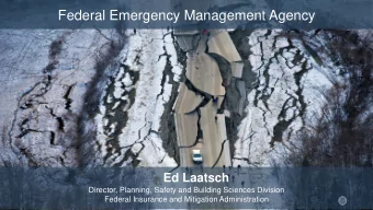Federal Emergency Management Agency  Ed Laatsch  Director, Planning, Safety and Building Sciences