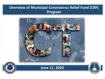 Program  June 11, 2020  1  Municipal Coronavirus Relief Fund (CRF) Program  The federal support the