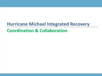 Hurricane Michael Integrated Recovery  Coordination &amp; Collaboration  Hurricane Michael
