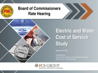 Electric and Water  Cost of Service  Study  January 30, 2019  Presented by:  Angie Sanchez