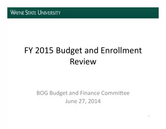 FY  2015  Budget  and  Enrollment    Review    BOG  Budget  and  Finance