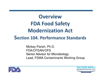 Overview  i  FDA Food Safety FDA Food Safety Modernization Act S ection 104. Performance Standards
