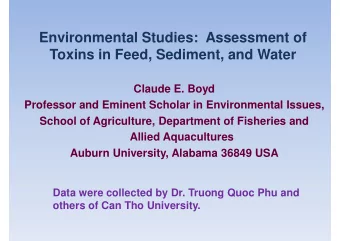 Environmental Studies:  Assessment of  Toxins in Feed, Sediment, and Water  Claude E. Boyd