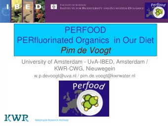 PERFOOD  PERfluorinated Organics  in Our Diet  Pim de Voogt  University of Amsterdam - UvA-IBED,
