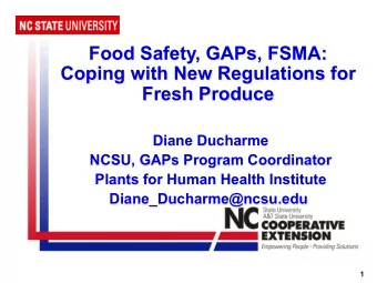Food Safety, GAPs, FSMA:  Coping with New Regulations for  Fresh Produce  Diane Ducharme  NCSU,