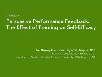 Persuasive Performance Feedback: The Effect of Framing on Self-Efficacy Eun Kyoung Choe, University