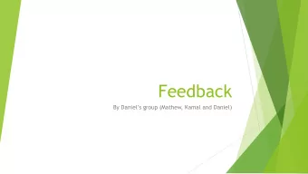 Feedback  By Daniels group (Mathew, Kamal and Daniel)  Lisa needs feedback  What is good