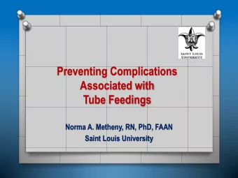Associated with  Tube Feedings  Norma A. Metheny, RN, PhD, FAAN  Saint Louis University  Potential