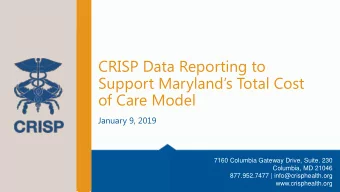 CRISP Data Reporting to  Support Marylands Total Cost  of Care Model  January 9, 2019  7160