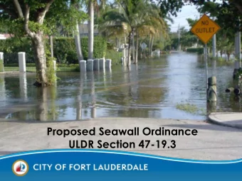 Proposed Seawall Ordinance  ULDR Section 47-19.3  Objectives  1. Scope of the Issues Addressed in