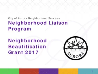 Neighborhood Liaison  Program  Neighborhood  Beautification  Grant 2 0 1 7  Leadership Aurora |