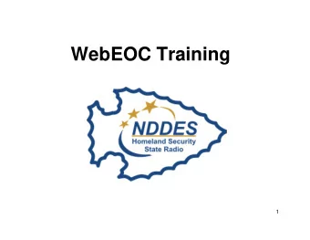 WebEOC Training  1  Topics  Module 1  WebEOC Overview  Module 2  Getting Started  Module 3