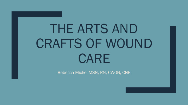 the arts and crafts of wound care