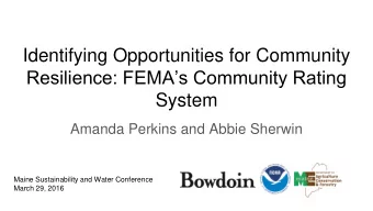 Identifying Opportunities for Community  Resilience: FEMAs Community Rating  System  Amanda
