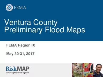 Ventura County  Preliminary Flood Maps  FEMA Region IX  May 30-31, 2017  National Flood Insurance
