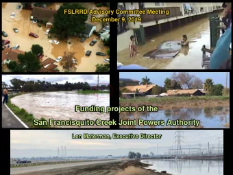 Funding projects of the  San Francisquito Creek Joint Powers Authority  Len Materman, Executive