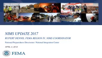 NIMS UPDATE 2017  RUPERT DENNIS, FEMA REGION IV, NIMS COORDINATOR  National Preparedness