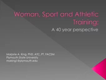Marjorie A. King, PhD, ATC, PT, FACSM  Plymouth State University  making1@plymouth.edu  No