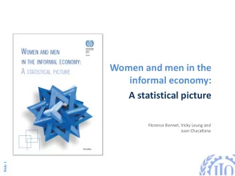 Women and men in the  informal economy:  A statistical picture  Florence Bonnet, Vicky Leung and